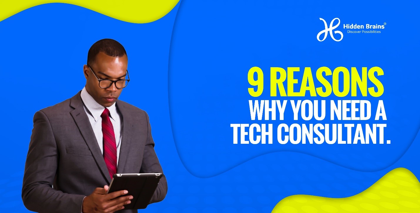 9 REASONS YOU NEED A TECH CONSULTANT