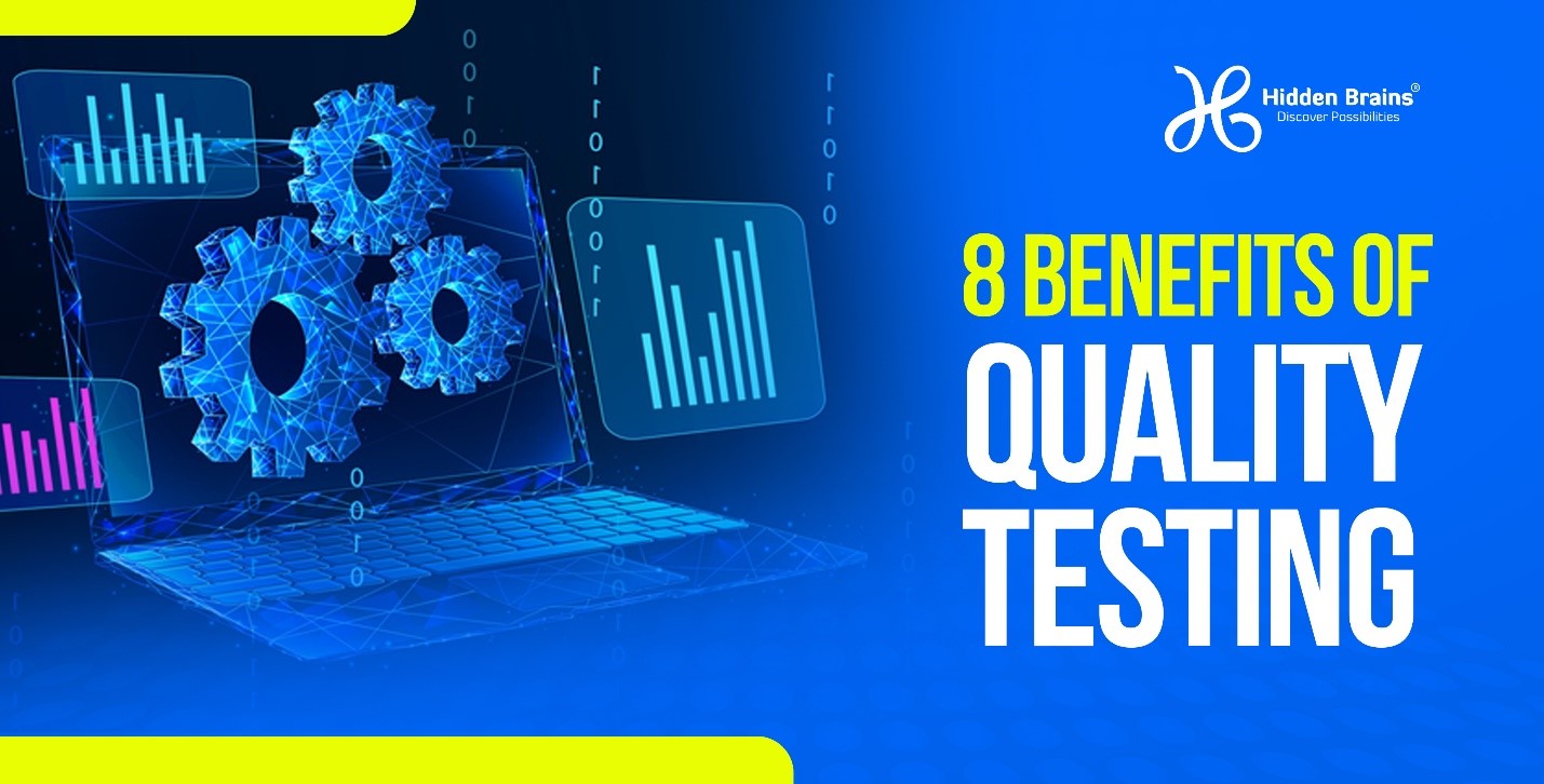 8 Benefits of Quality Testing