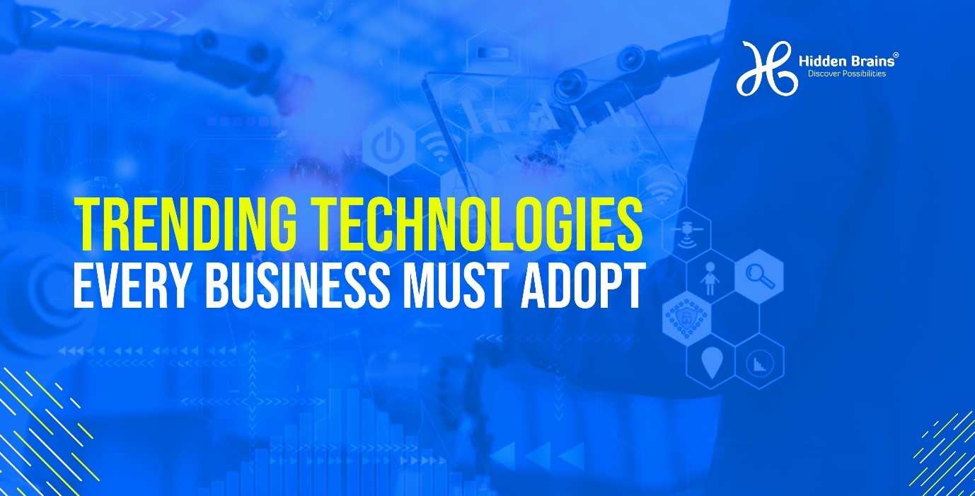 Trending technologies every business must adopt in 2022